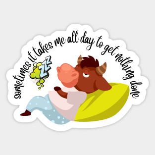 SOMETIMES IT TAKES ME ALL DAY - Bull Sticker